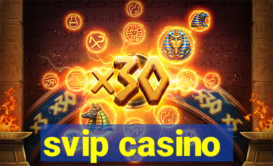 svip casino